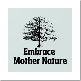 Embrace Mother Nature Posters and Art